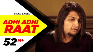 Adhi Adhi Raat - Bilal Saeed