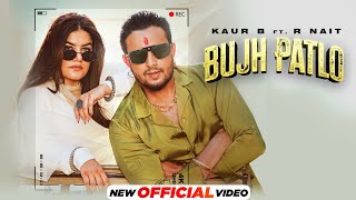 Bujh Patlo - Kaur B ft. R Nait