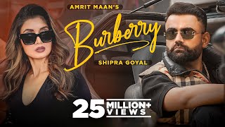 Burberry - Amrit Maan, Shipra Goyal