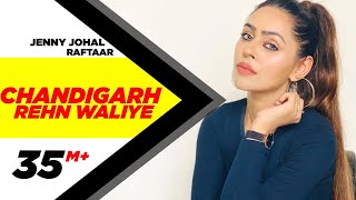 Chandigarh Rehn Waaliye - Jenny Johal ft Raftaar