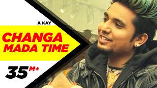 Changa Mada Time - A Kay