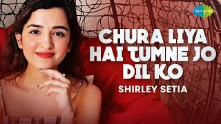 Chura Liya Hai Tumne Jo Dil Ko