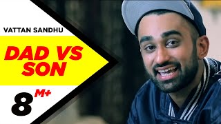 Dad Vs Son - Vattan Sandhu