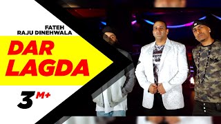 Dar Lagda - Raju Dinehwala ft. Fateh