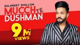 Mucch Te Dushman - Dilpreet Dhillon ft. Gurlej Akhtar