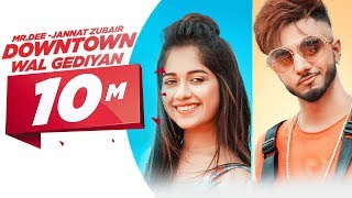 Downtown Wal Gediyan - Mr. Dee ft Jannat Zubair