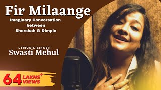 Fir Milaange - Swasti Mehul