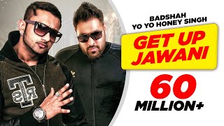 Get Up Jawani - Badshah, Yo Yo Honey Singh
