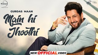 Main Hi Jhoothi - Gurdas Maan