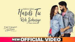 Hasdi Tu Reh Sohniye - Parmish Verma & Laddi Chahal