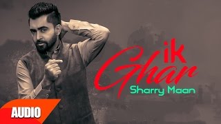 Ik Ghar - Sharry Mann