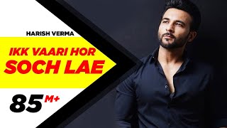 Ikk Vaari Hor Soch Lae - Harish Verma