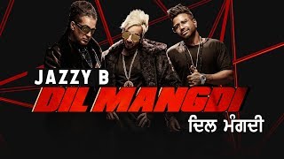 Dil Mangdi - Jazzy B (feat. Sukh-E & Apache Indian)