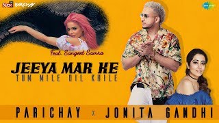 Jeeya Mar Ke (Tum Mile Dil Khile)