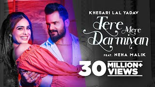 Tere Mere Darmiyan - Khesari Lal Yadav
