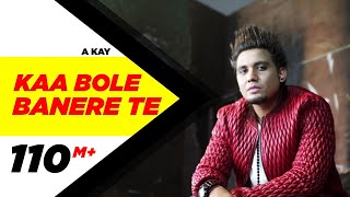 Kaa Bole Banere Te - A Kay