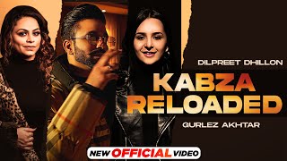 Kabza Reloaded - Dilpreet Dhillon feat. Gurlej Akhtar