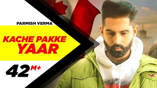Kache Pakke Yaar - Parmish Verma