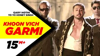 Khoon Vich Garmi - Gary Hothi ft. Yo Yo Honey Singh
