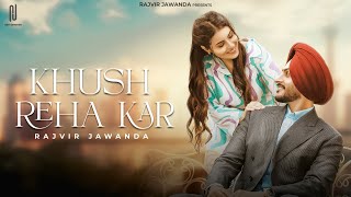 Khush Reha Kar - Rajvir Jawanda