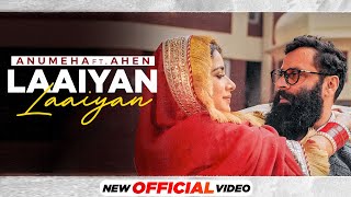 Laaiyan Laaiyan - Anumeha Bhaskar & Ahen