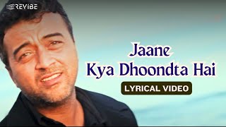 Jaane Kya Dhoondta Hai