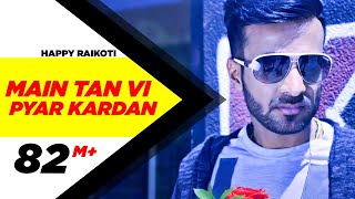 Main Tan Vi Pyar Kardan - Happy Raikoti, Millind Gaba