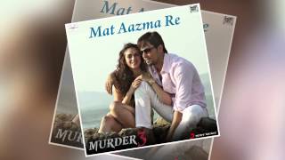 Mat Aazma Re