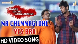 Na Chennagidhe Yes Bro