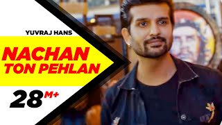 Nachan Ton Pehlan - Yuvraj Hans