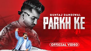 Parkh Ke - Guntaj Dandiwal