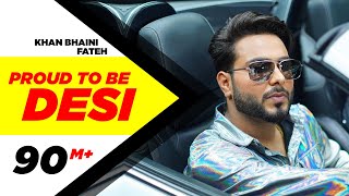 Proud To Be Desi - Khan Bhaini feat. Fateh