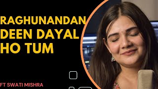 Raghunandan Deen Dayal Ho Tum - Swati Mishra