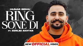 Ring Sone Di - Hunar Sidhu ft. Gurlej Akhtar