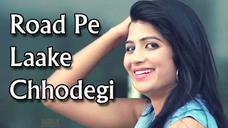 Road Pe Laake Chhodegi