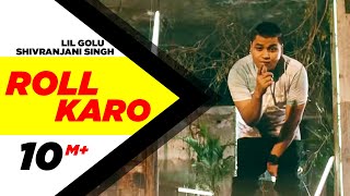 Roll Karo - Lil Golu feat. Shivranjani Singh