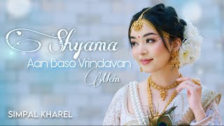Shyama Aan Baso Vrindavan Mein - Simpal Kharel
