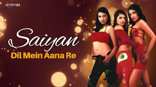 Saiyan Dil Mein Aana Re