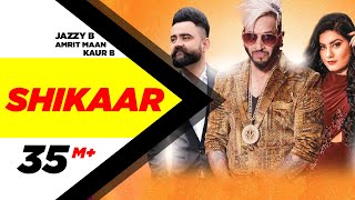 Shikaar - Jazzy B, Amrit Maan & Kaur B