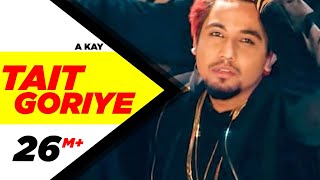 Tait Goriye - A-Kay
