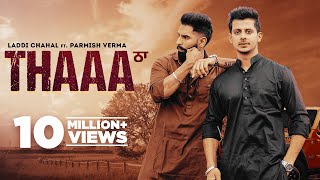 Thaa - Laddi Chahal ft. Parmish Verma