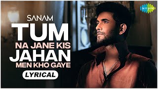 Tum Na Jane Kis Jahan Men Kho Gaye