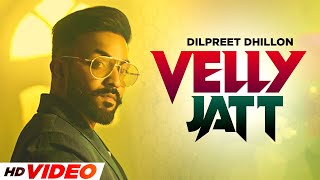 Velly Jatt - Dilpreet Dhillon, Gurlej Akhtar