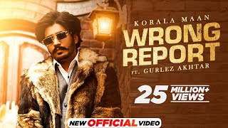 Wrong Report - Korala Maan ft. Gurlez Akhtar
