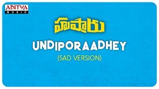 Undiporaadhey Sad Version